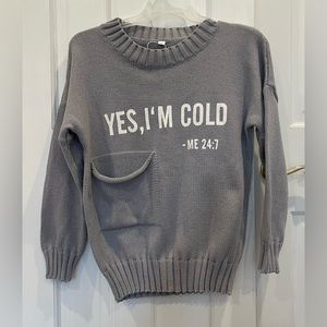 Yes, I'm Cold Sweater Gray Women's
Size Large. Brand New!